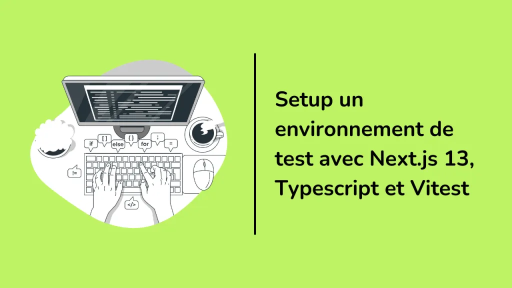Comment Setup un environnement de test avec Next.js 13, Typescript et Vitest